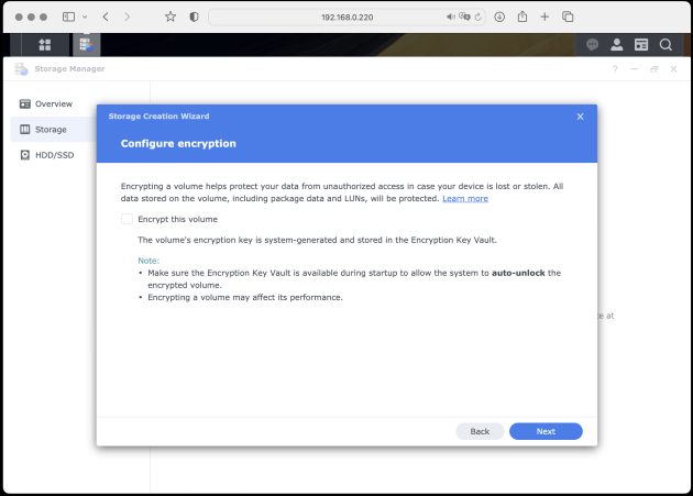 26) Choosing whether to encrypt or not. If you do, make sure you have the encryption key / password safely stored. Don't forget that encryption may affect performance. I chose not to encrypt.