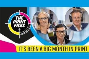 Print21 Podcast Ep61: A Big Month In Print